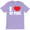 i love my penis  lustig macho funny party T-Shirt