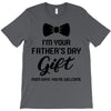 I'm Your Father's Day Gift  Says You're Welcome Baby Boy T-Shirt