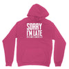 sorry i'm late i didn't want to come Unisex Hoodie