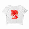 legends are born in 1986 hoodie Crop Top