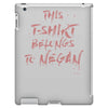 this t shirt belongs to negan iPad 3 and 4 Case