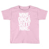 wine dine and 69 sixtynine funny Toddler T-shirt
