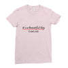its a beautiful day Ladies Fitted T-Shirt