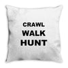 crawl walk hunt Throw Pillow