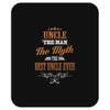 uncle the man the myth best uncle  ever Mousepad