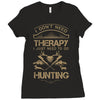 I Don't Need Therapy Just to Do Hunting Ladies Fitted T-Shirt