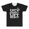 eat plants lift heavy All Over Men's T-shirt