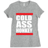 cold ass honkey funny cool honky rap t shirt tee shirt Ladies Fitted T-Shirt