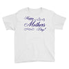 happy mother s day Youth Tee