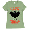 Halloween You Cant Scare Me Im A Preschool Teacher Ladies Fitted T-Shirt