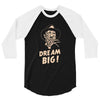 dream big 3/4 Sleeve Shirt