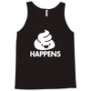 shit happens Tank Top