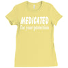 medicated for your protection (3) Ladies Fitted T-Shirt