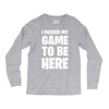 i paused my game to be here Long Sleeve Shirts