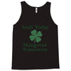 irish today hungover tomorrow Tank Top