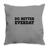 do better everday Throw Pillow