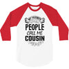 My Favorite People Call Me Cousin 3/4 Sleeve Shirt