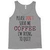 quitting coffee Tank Top