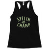 spelin chanp best trending Racerback Tank