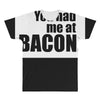 you had me at bacon All Over Men's T-shirt