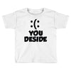 you deside Toddler T-shirt