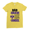 my dad was so brave god made him an angel Ladies Fitted T-Shirt