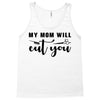 my mom will cut you Tank Top