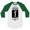 Having Kids Doesn't Make You a Father Raising Them Does 3/4 Sleeve Shirt