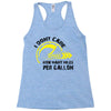 I Don't Care How Many Miles Per Gallon Racerback Tank