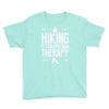 hiking it's cheaper than therapy Youth Tee