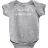 i'm actually a mermaid Baby Onesie