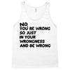 no. you're wrong Tank Top