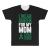 i wear green for my mom liver cancer awareness All Over Men's T-shirt