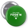 Shut Your Fookin Mouth Pin-back button