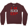 im so op Crewneck Sweatshirt