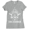 The best teachers are born in december Ladies Fitted T-Shirt