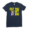 eat big get big Ladies Fitted T-Shirt