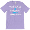 the sass is strong with this one T-Shirt