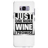 Just One More Wine I Promise Samsung Galaxy S8 Plus