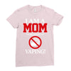 I Am A Mom Against Vaping Ladies Fitted T-Shirt