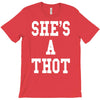 she's a thot   funny T-Shirt