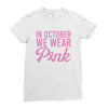 in october we wear pink Ladies Fitted T-Shirt