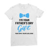 I'm Your Father's Day Gift  Says You're Welcome Baby Boy Ladies Fitted T-Shirt