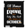 all women are created equal but only the best are born in october iPad 3 and 4 Case