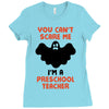 Halloween You Cant Scare Me Im A Preschool Teacher Ladies Fitted T-Shirt