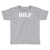 dilf Toddler T-shirt