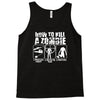 how to kill a zombie funny zombie apocalypse undead t dead shoot Tank Top