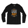 Legends are born in July Long Sleeve Shirts