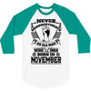 Never Underestimate Old Man Who Was Born November 3/4 Sleeve Shirt