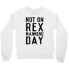 rex manning day Crewneck Sweatshirt